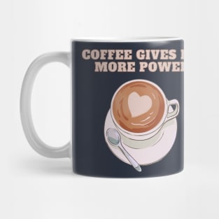 Coffee Gives Me More Power | A Playful and Energizing Illustration of a Cup of Coffee Mug